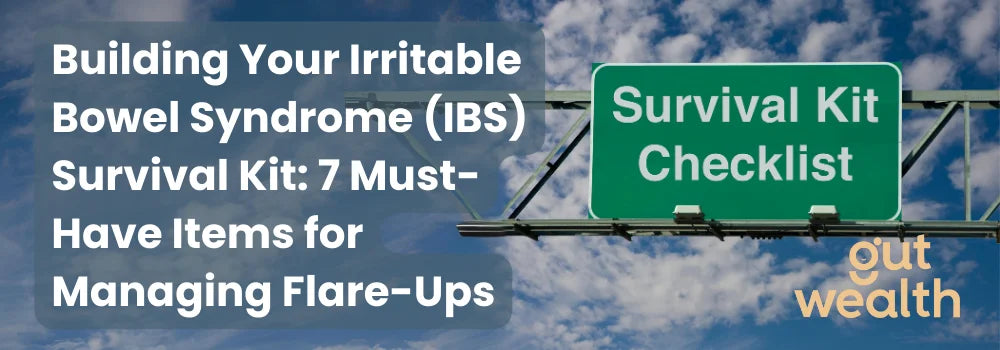 Building Your Irritable Bowel Syndrome (IBS) Survival Kit
